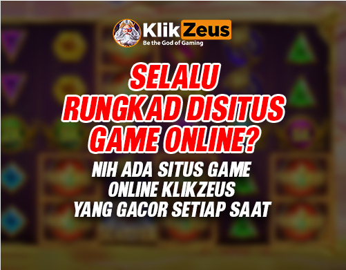 Sering Coba Situs Online Akan Tapi Selalu Rungkad, Ini Loh Ada Situs Slot Online Klikzeus Yang Selalu Gacor Setiap Saat. Mau Coba???