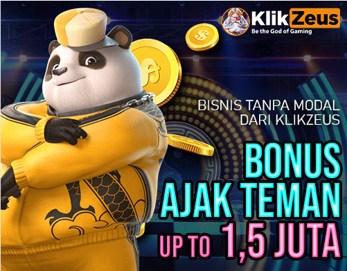 KLIKZEUS!!! BONUS AJAK TEMAN UP TO 1,5 JUTA