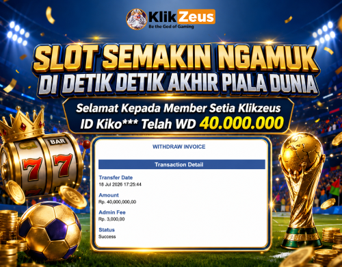 Slot Online Klikzeus 2026, Member Berhasil WD 40 Juta di Detik Terakhir Piala Dunia